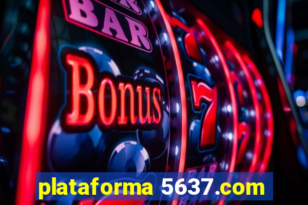 plataforma 5637.com